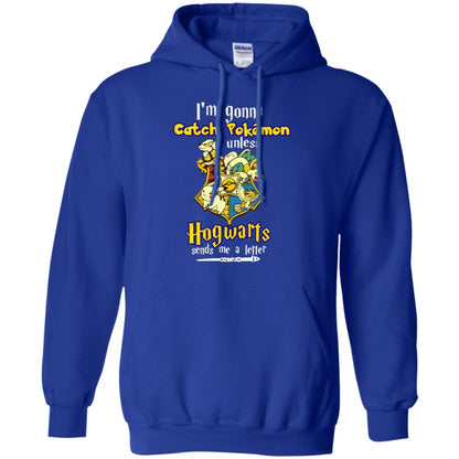 I'm Gonna Catch Pokemon Unless Hogwarts Sends Me A Letter Harry Potter T-shirt Royal