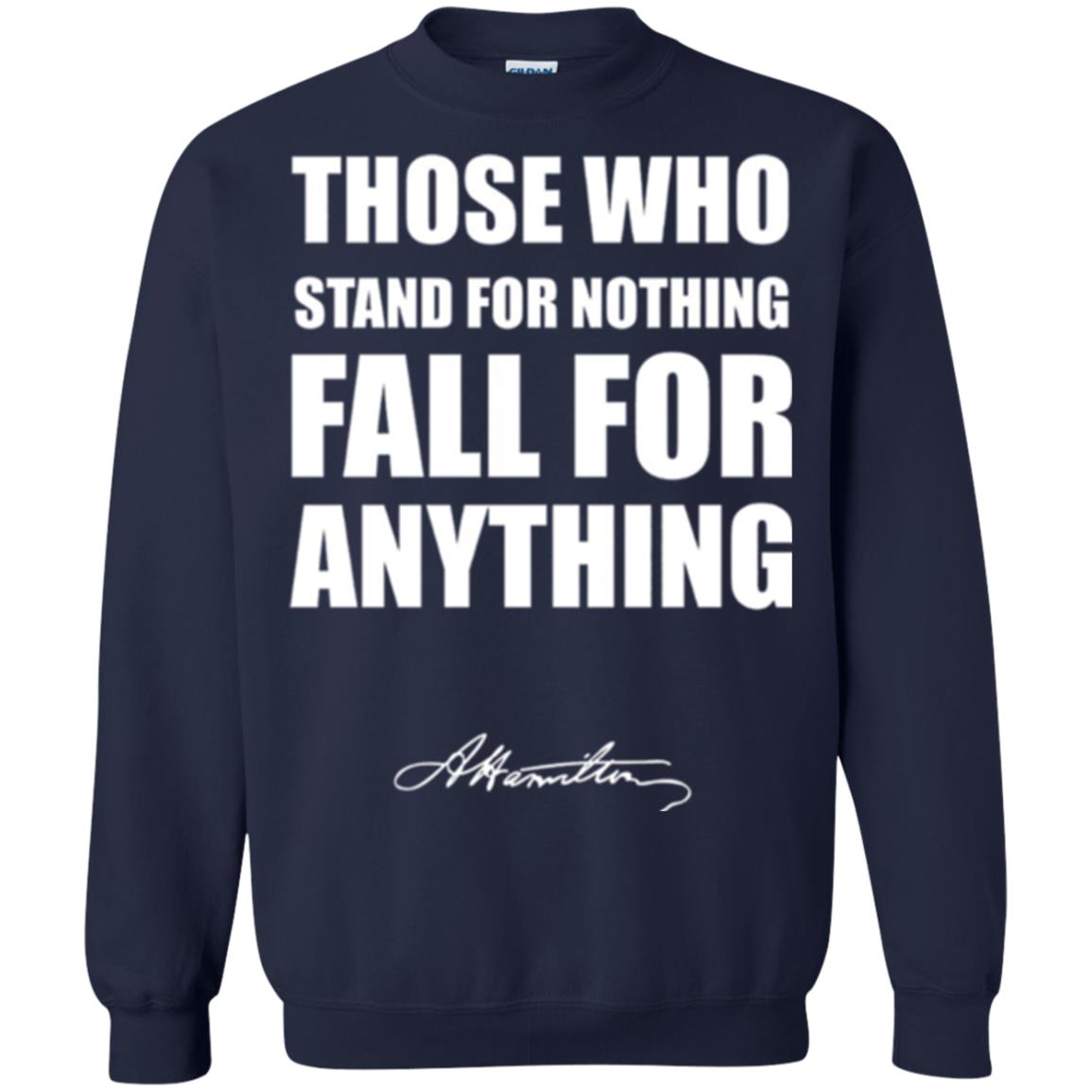 Alexander Hamilton. Those Who Stand For Nothing Fall For Anything Navy