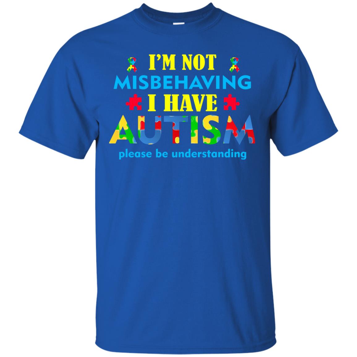 I_m Not Misbehaving I Have Autism Please Be Understanding Best Saying T-shirt For Autism Awareness Royal