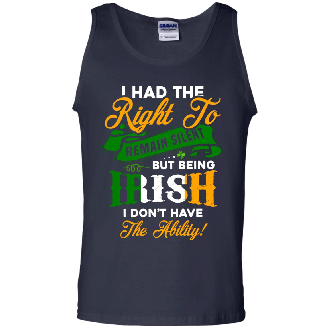 I Had The Right To Remain Silent But Being Irish I Don_t Have The Bility Navy