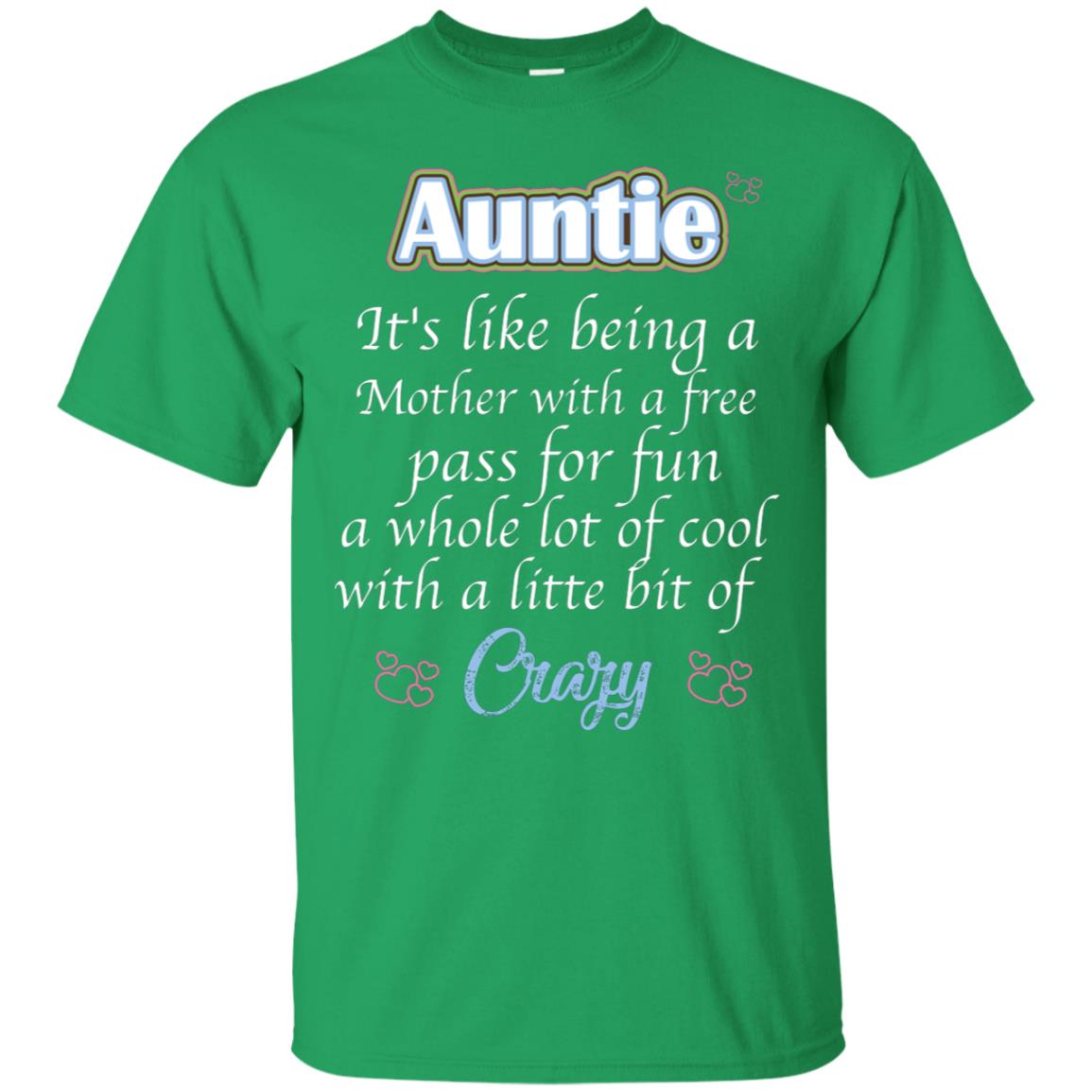 Auntie It's Like Being A Mother With A Free Pas For Fun A Whole Lot Of Cool With A Little Bit Of Crazy Irish Green