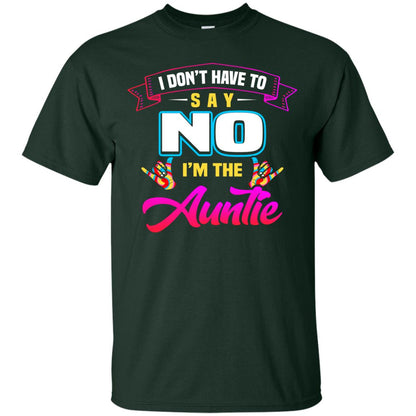 I Don't Have To Say No I'm The Auntie Aunt Shirt Forest