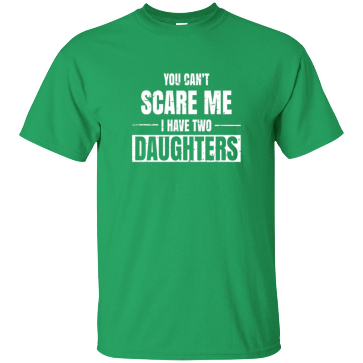 Family T-shirt You Can_t Scare Me I Have 2 Daughters Irish Green