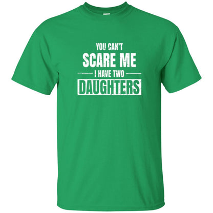 Family T-shirt You Can_t Scare Me I Have 2 Daughters Irish Green