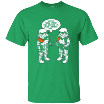 Stormtroopers T-shirt Maybe Those Were The Droids We Were Looking For Irish Green
