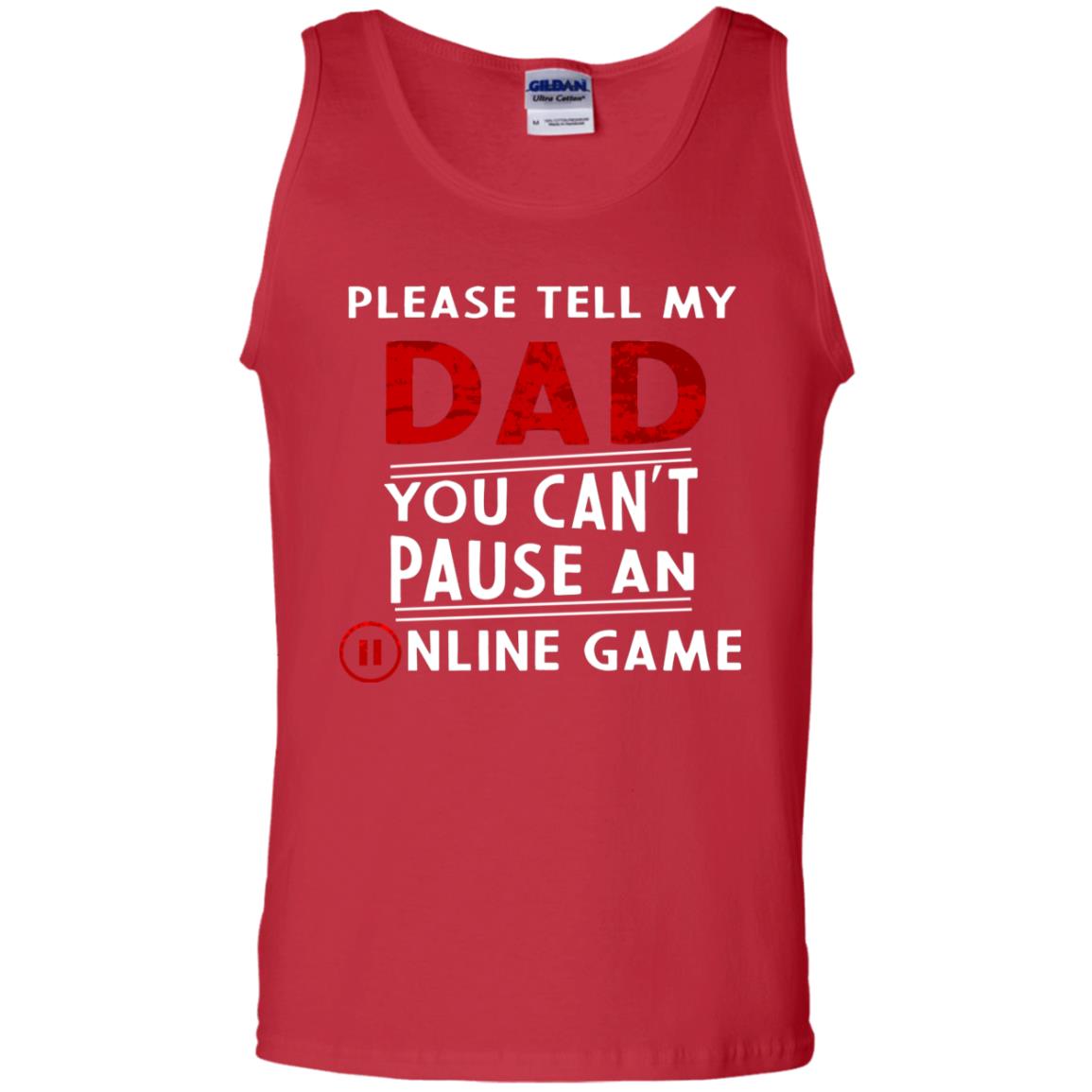 Please Tell My Dad You Cant Pause An Online Game Gaming Shirt Red