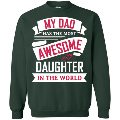 My Dad Has The Most Awesome Daughter In The World Family Shirt Forest Green