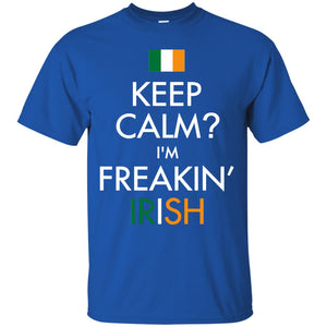 Keep Calm I_m Freakin_ Irish Saint Patrick_s Day ShirtG200 Gildan Ultra Cotton T-Shirt
