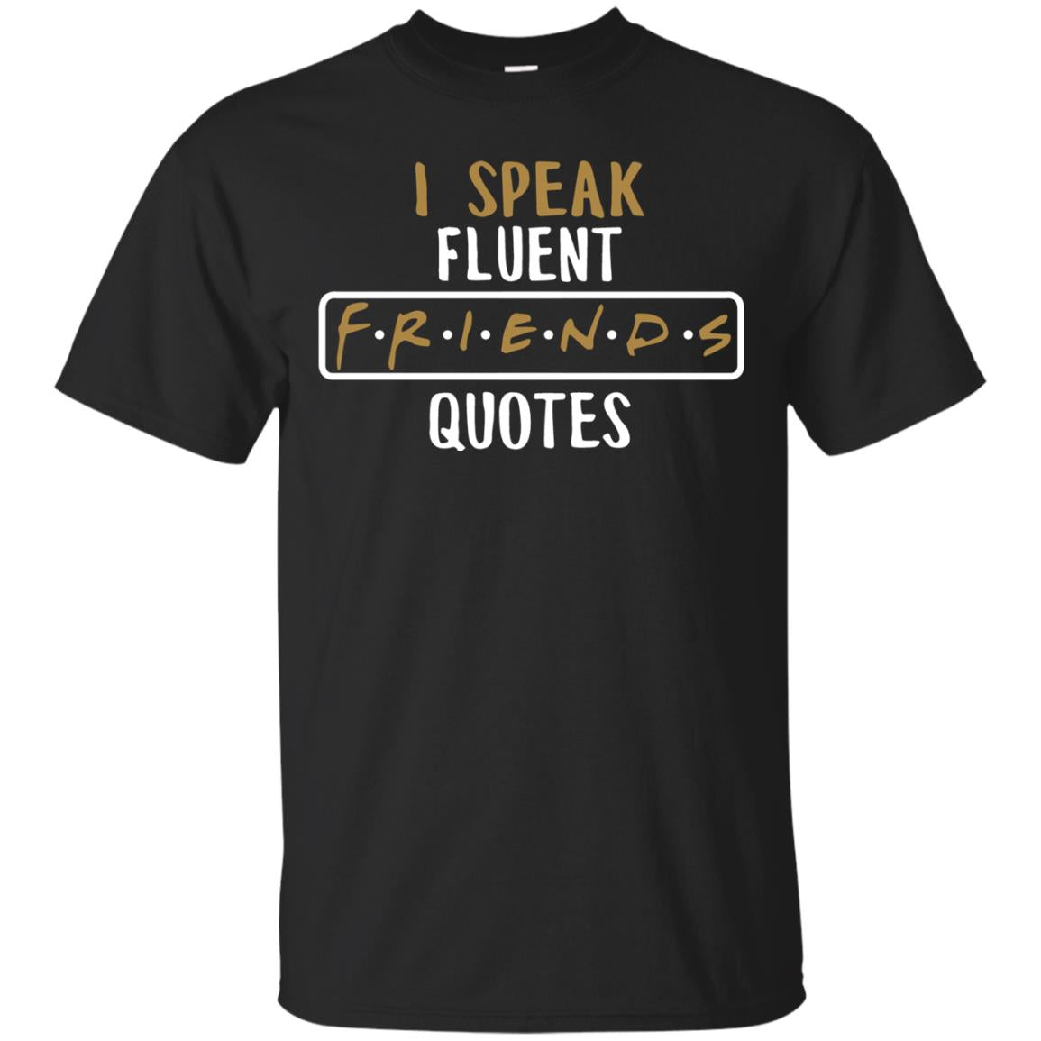 I Speak Fuluent F.r.i.e.n.d Quote Shirt Black