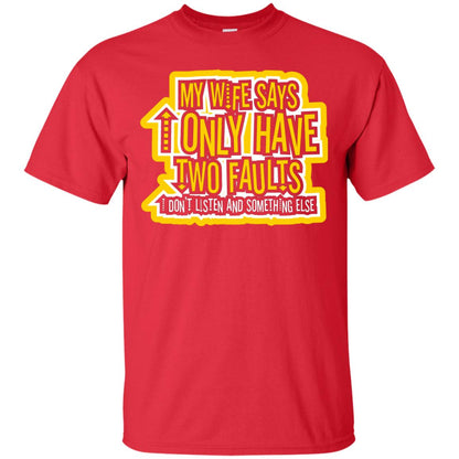 My Wife Says I Only Have Two Faults Husband T-shirt Red