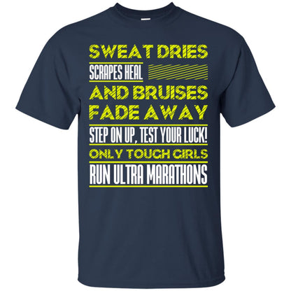 Sweat Dries Scrapes Heal And Bruises Fade Away Step On Up Test Your Luck Only Tough Girls Run Ultra Marathons Navy