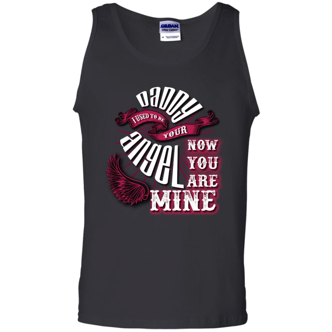 Daddy I Used To Be Your Angel Now You_re Mine T-shirt Black