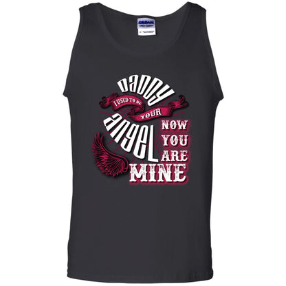 Daddy I Used To Be Your Angel Now You_re Mine T-shirt Black
