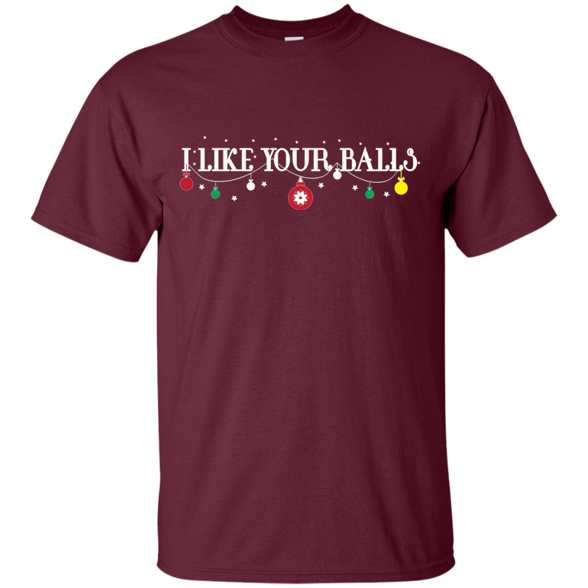 Christmas T-shirt I Like Your Balls Maroon