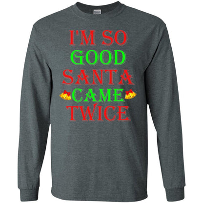 Christmas T-shirt I'm So Good Santa Came Twice Dark Heather