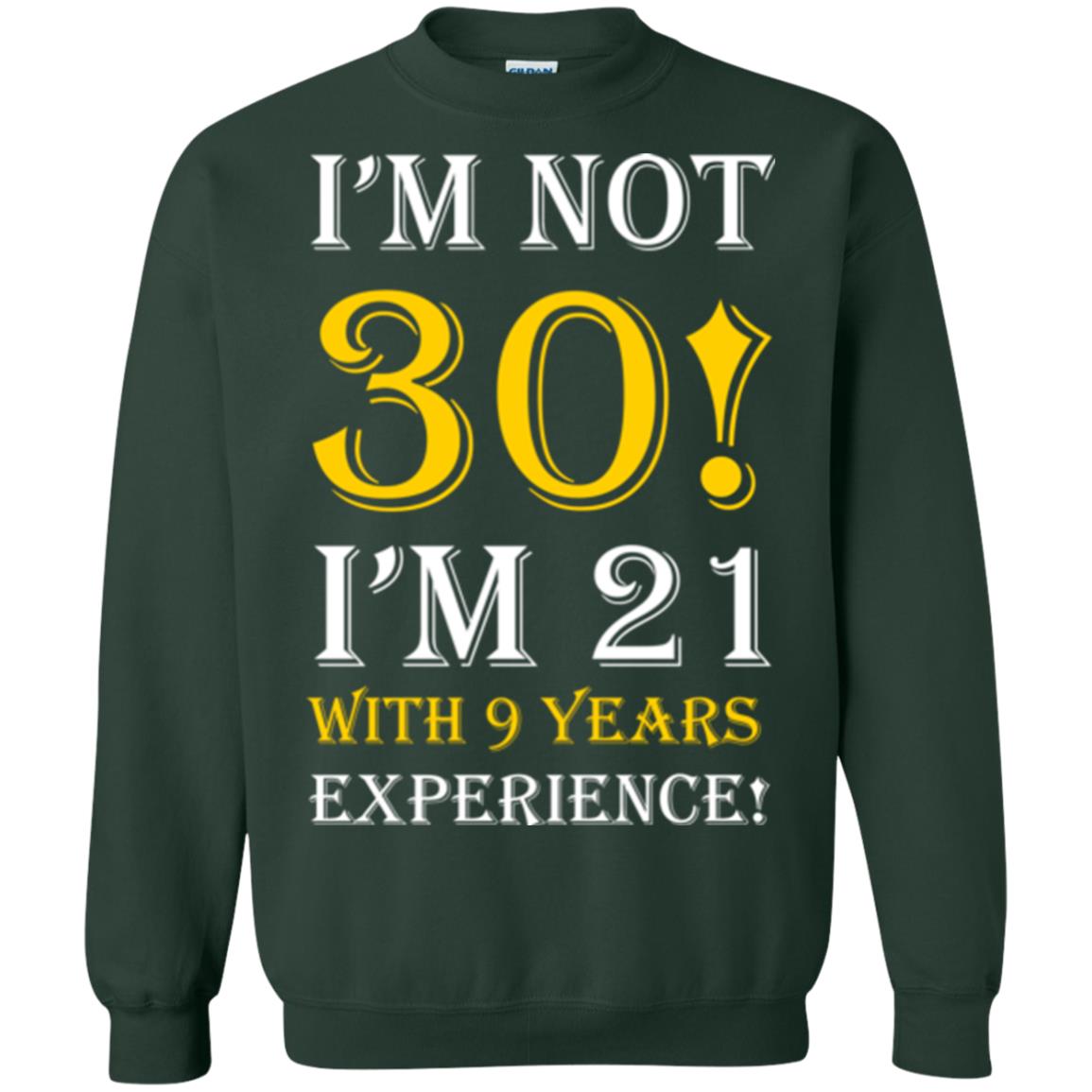 Birthday T-shirt I’m Not 30 I’m 21 With 9 Years Experience Forest Green