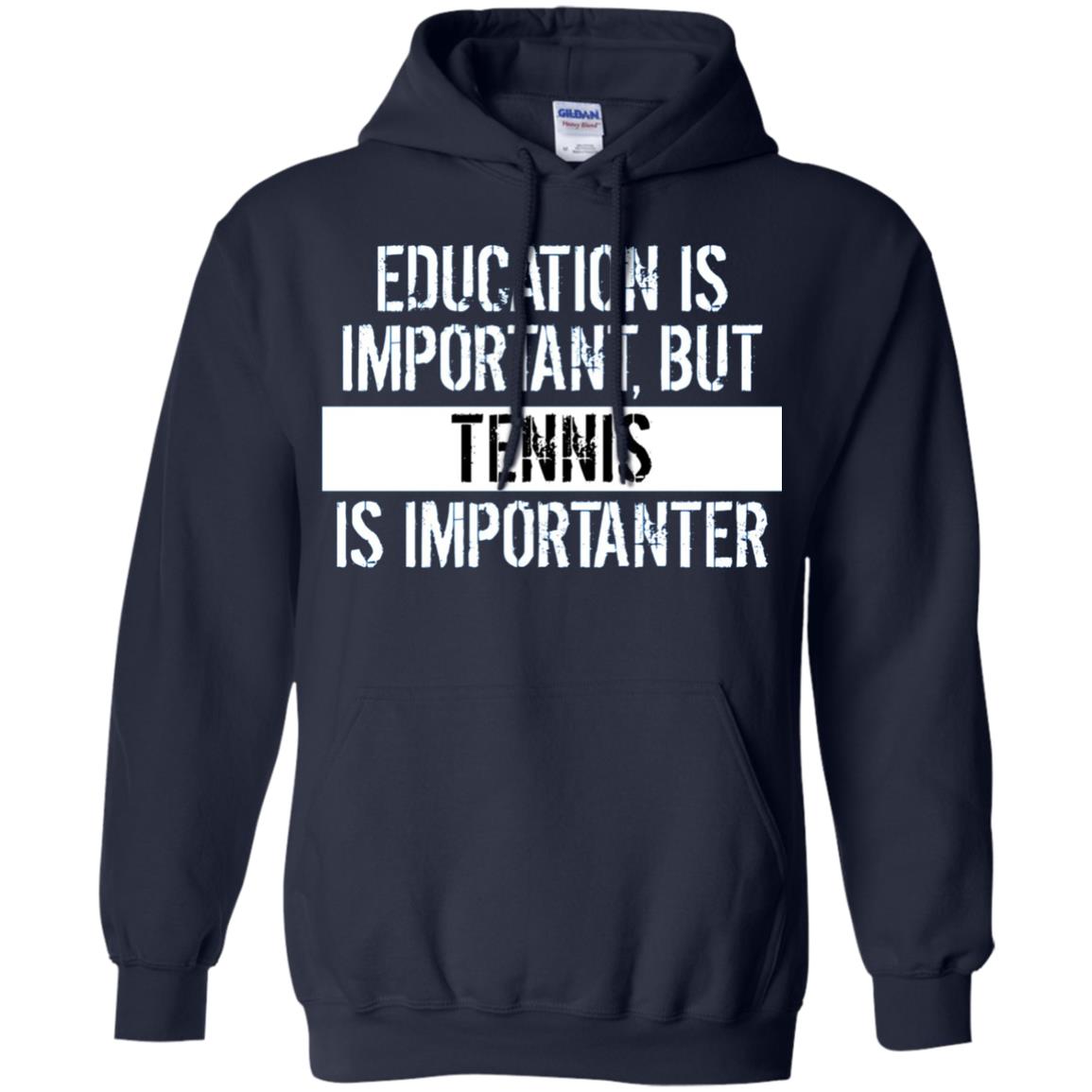 Tennis T-shirt Education Is Important Tennis Is Importanter Navy