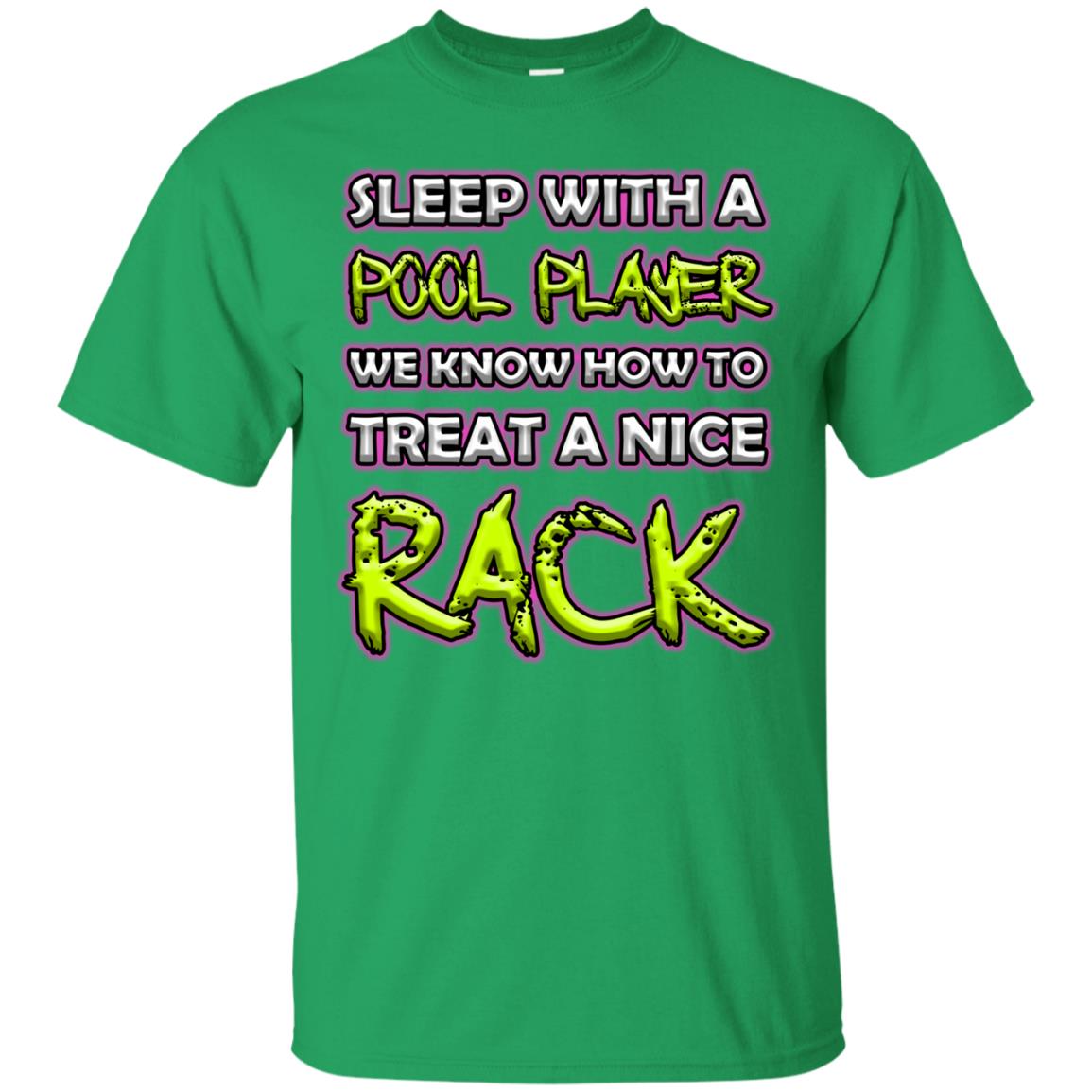 Sleep With A Pool Player We Know How To Treat A Nice Rack Irish Green