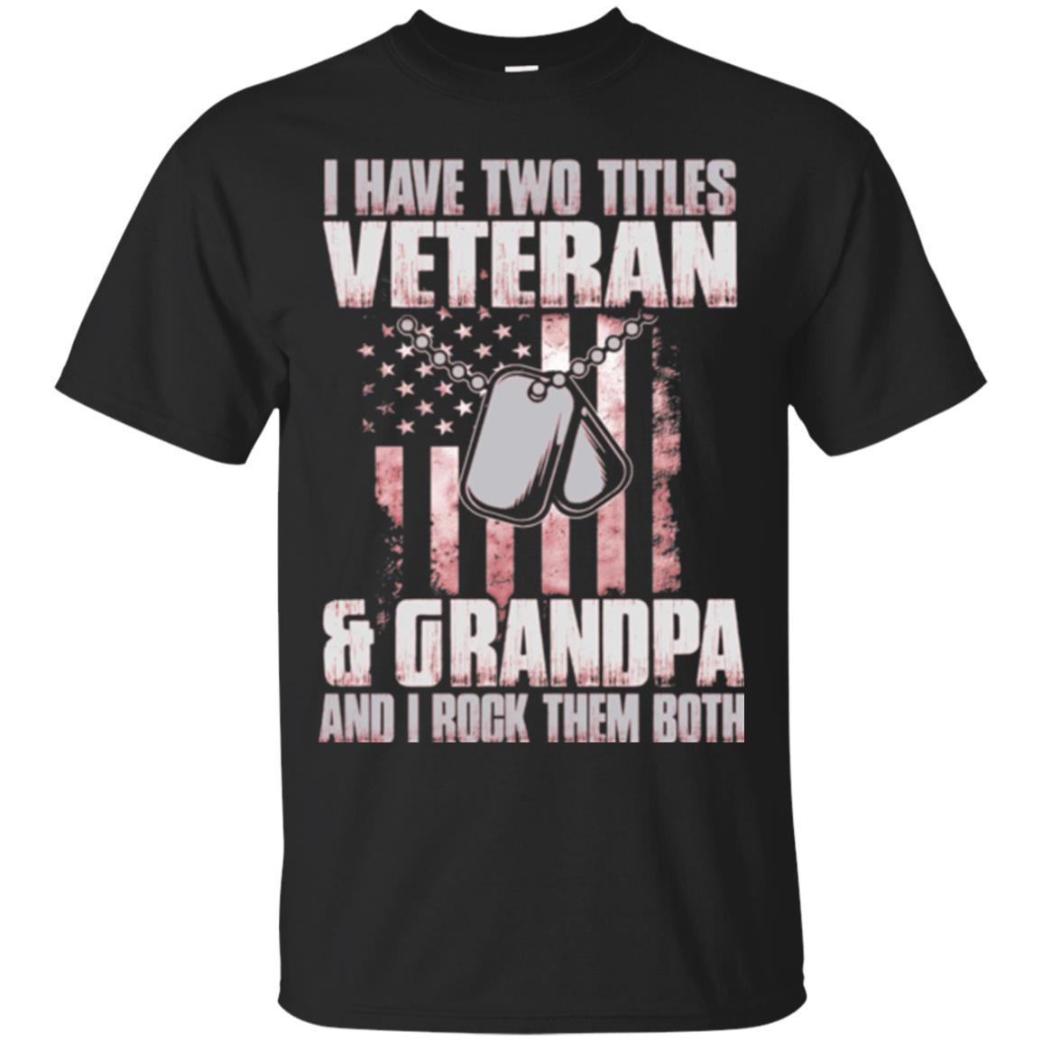 Veteran T-shirt I Have Two Titles Veteran And Grandpa Black