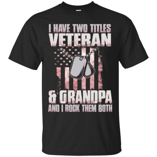 Veteran T-shirt I Have Two Titles Veteran And Grandpa Black