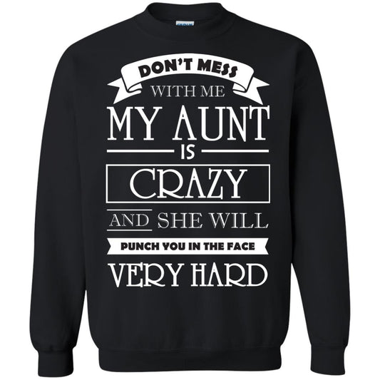 Don_t Mess With Me My Aunt Is Carzy And She Will Punch You In The Face Very Hard Black