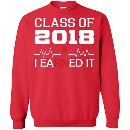 Class Of 2018 I Earned It Graduate Registered Nurse Shirt Red