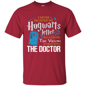 I Never Received My Hogwarts Letter So I Leaving Tar Valon To Run With The Doctor Harry Potter Fan ShirtG200 Gildan Ultra Cotton T-Shirt