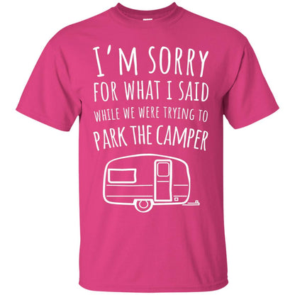Sorry For What I Said While Parking The Camper Camping Lover T-shirt Heliconia