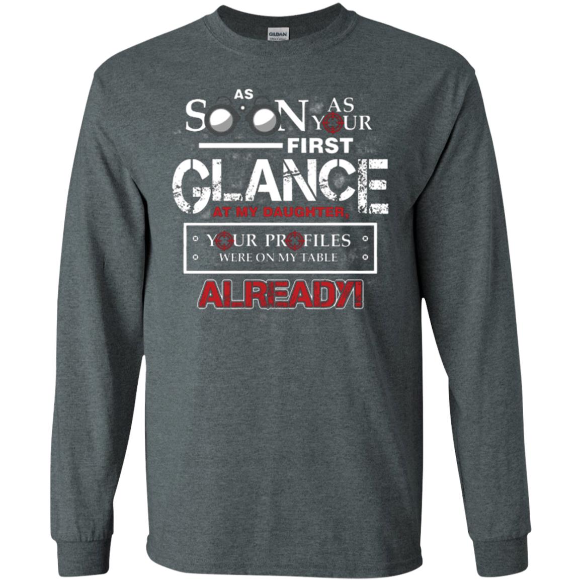 As Soon As Your First Glance At My Daughter Daddy T-shirt Dark Heather