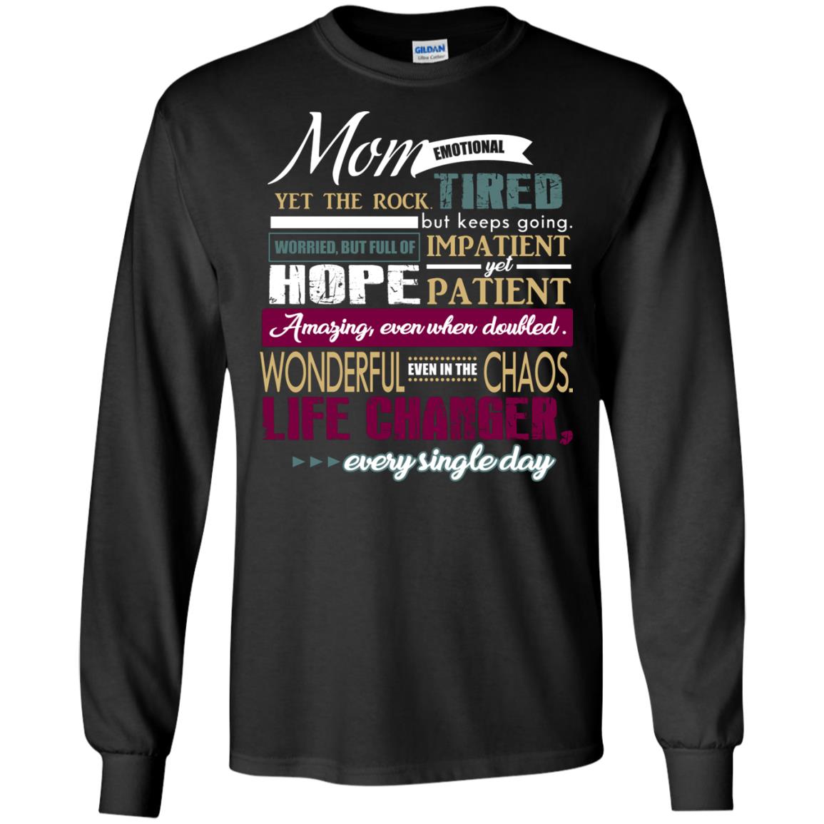Mom Emotional Yet The Rock  Tired But Keeps Going Worried But Full Of Impatient Yet Hpoe Patient Amazing Even When Doubled Mommy ShirtG240 Gildan LS Ultra Cotton T-Shirt