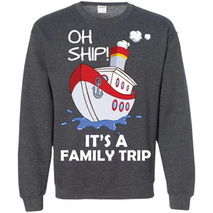 Oh Ship It's A Family Trip Cruise Ship T-shirtG180 Gildan Crewneck Pullover Sweatshirt 8 oz.