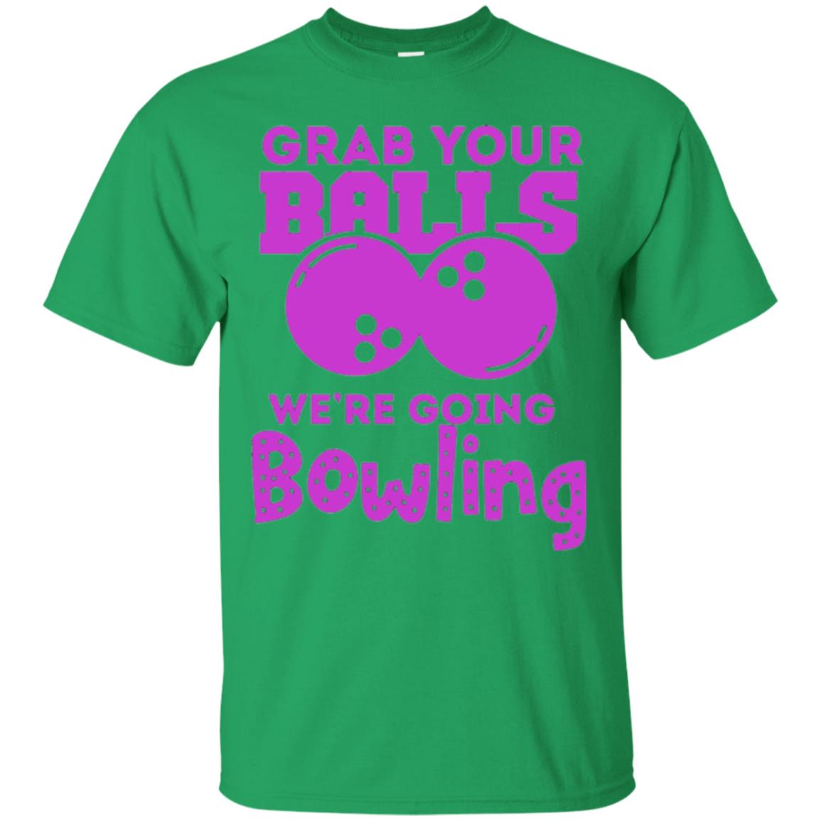 Funny Bowler T-shirt Grab Your Balls We_re Going Bowling Irish Green