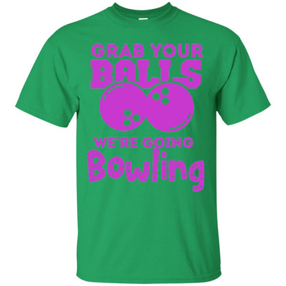 Funny Bowler T-shirt Grab Your Balls We_re Going Bowling Irish Green