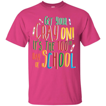 Teacher T-shirt Get Your Cray On It_s The 100th Day Of School Heliconia