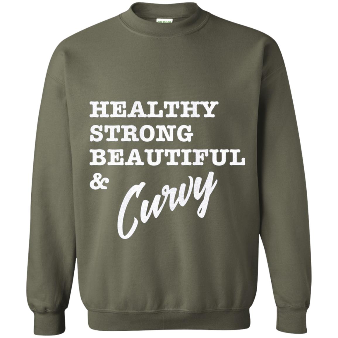 Bold Exercise T-shirt Healthy Strong Beautiful And Curvy Military Green