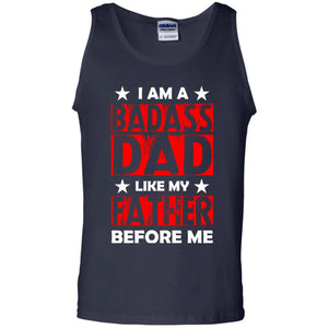 I Am A Badass Dad Like My Father Before MeG220 Gildan 100% Cotton Tank Top