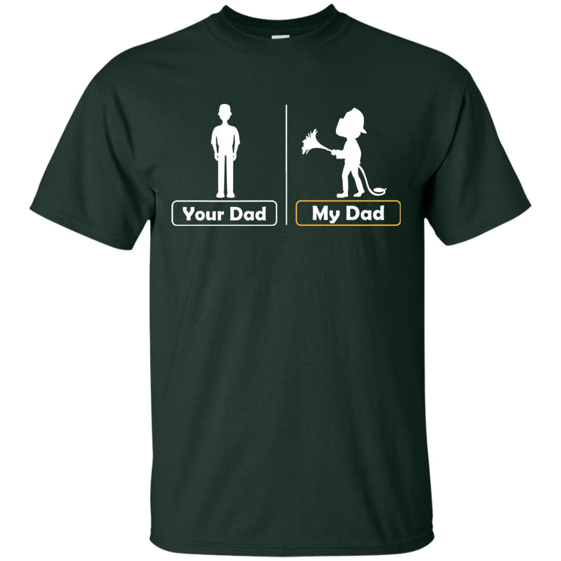Your Dad Vs My Dad Firefighter Daddy Shirt Forest