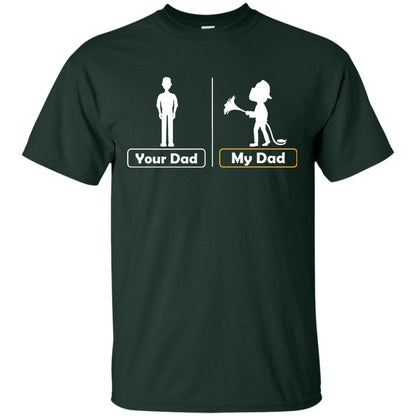 Your Dad Vs My Dad Firefighter Daddy Shirt Forest