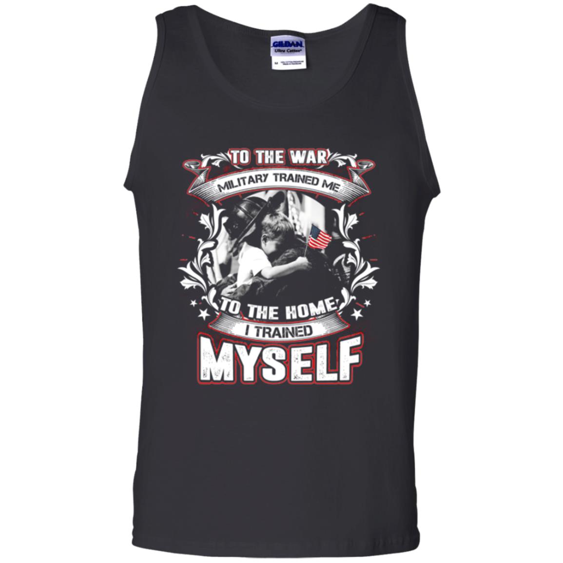 To The War Military Trained Me To The Home I Trained Myself Shirt Black