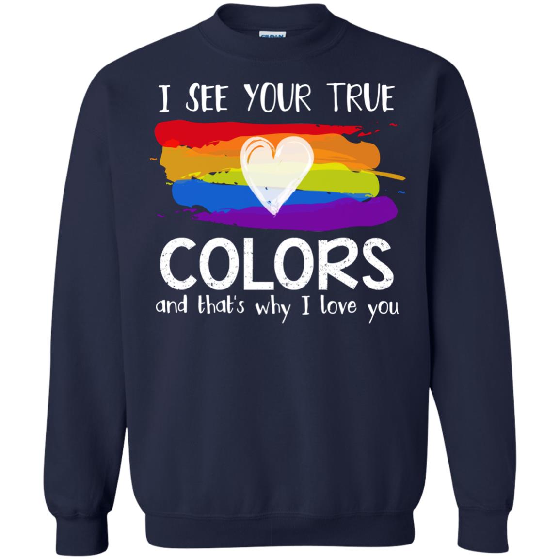 I See Your True Colors And That_s Why I Love You Lgbtq T-shirt Navy
