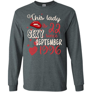This Lady Is 22 Sexy Since September 1996 22nd Birthday Shirt For September WomensG240 Gildan LS Ultra Cotton T-Shirt