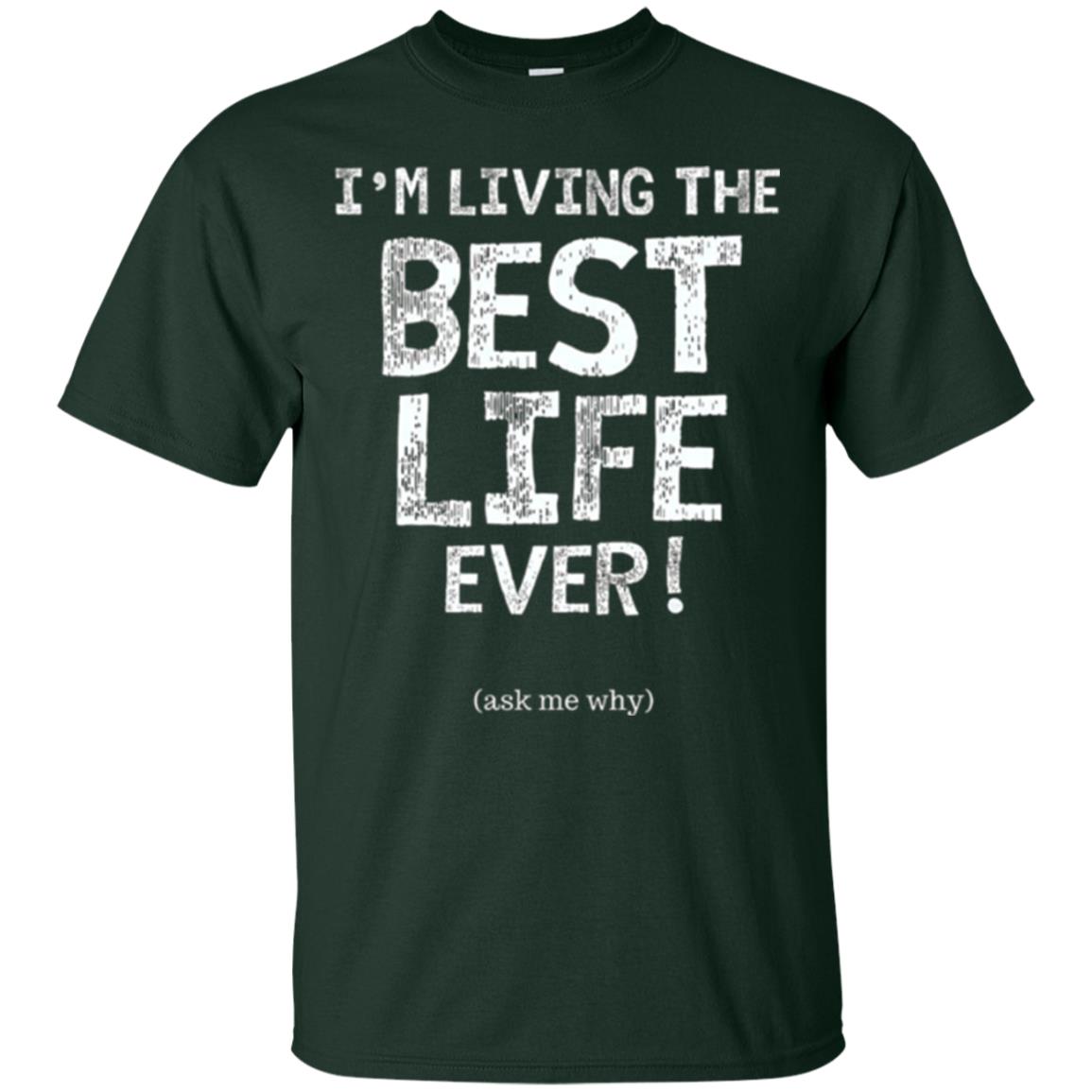 I_m Living The Best Life Ever T-shirt Forest Green