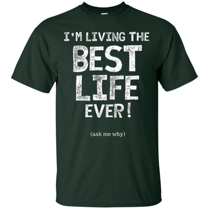 I_m Living The Best Life Ever T-shirt Forest Green