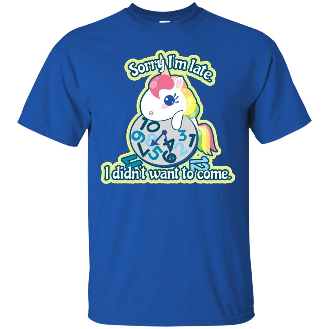 Unicorn Lover T-shirt Sorry I_m Late I Didn_t Want To Come Royal