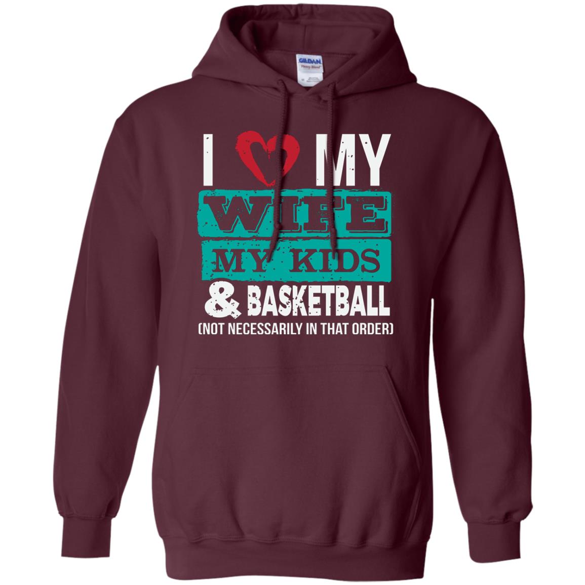 Basketball Daddy Tshirt I Love My Wife My Kids Maroon