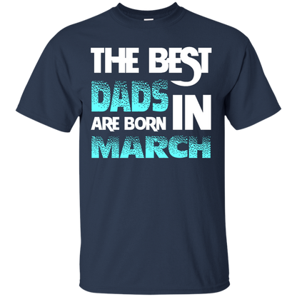 Daddy T-shirt The Best Dads Are Born In March Navy