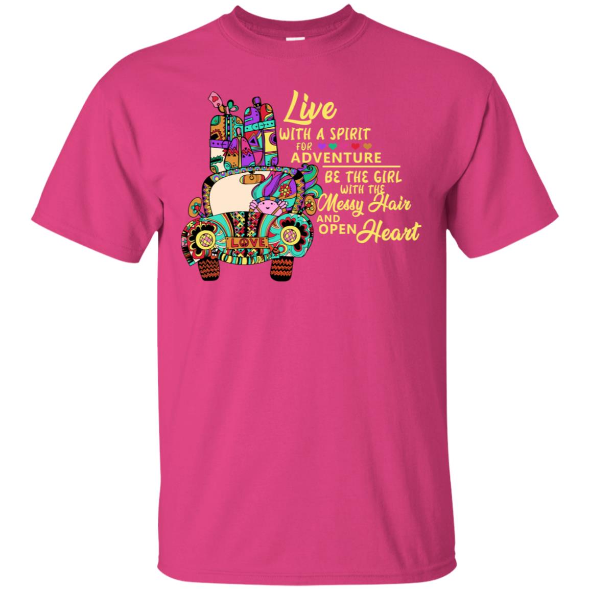 Live With A Spirit For Adventure Be The Girl With The Messy Hair And Open Heart Shirt Heliconia