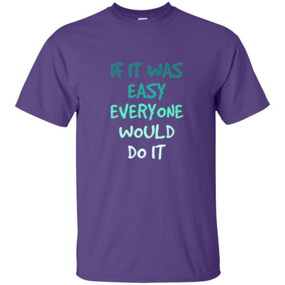 Motivational T-shirt If It Was Easy Everyone Would Do It Purple
