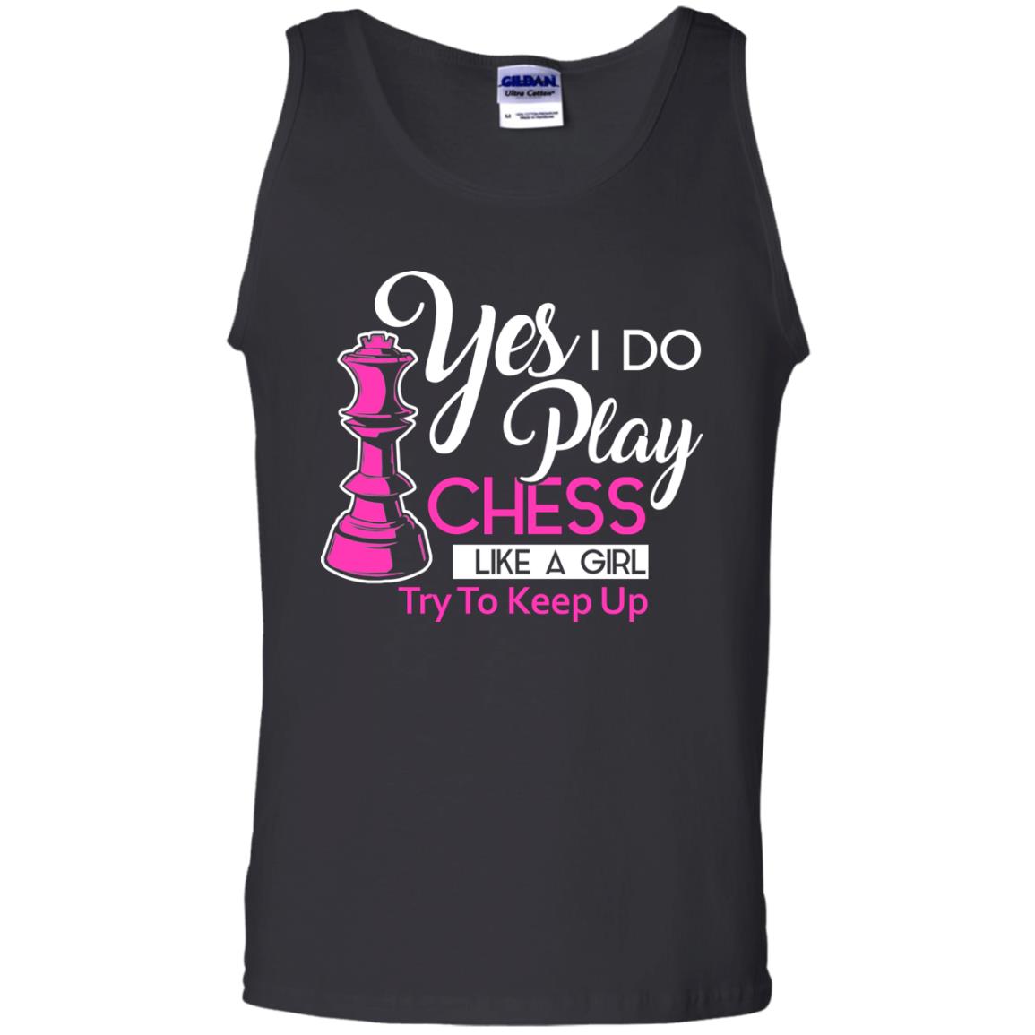 Yes I Do Play Chess Like A Girl Try To Keep Up Chess Gift Shirt For Girls Black