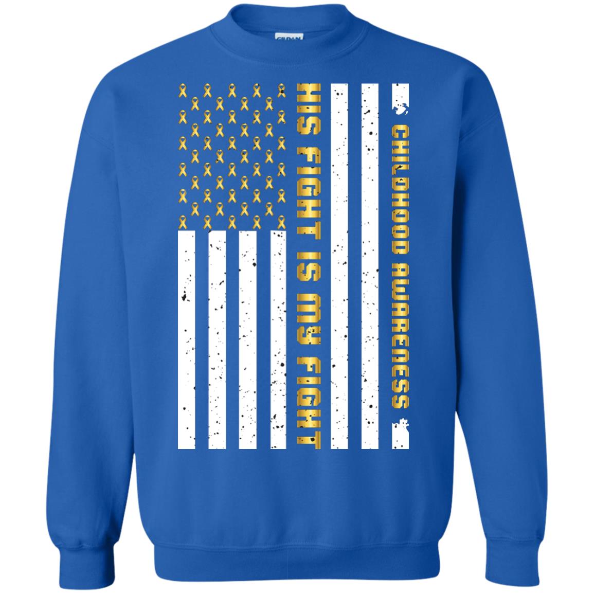 Childhood Awareness His Fight Is My Fight Gold Ribbon Stars Flag Of Usa Shirt Royal